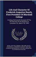 Life And Character Of Frederick Augustus Rauch, First President Of Marshall College