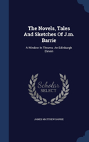 The Novels, Tales And Sketches Of J.m. Barrie