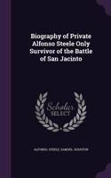 Biography of Private Alfonso Steele Only Survivor of the Battle of San Jacinto