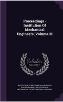 Proceedings - Institution of Mechanical Engineers, Volume 31