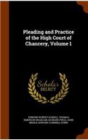 Pleading and Practice of the High Court of Chancery, Volume 1
