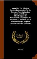 Anekdota, Ou, Histoire Secrète De Justinien, Tr. De Procope, Avec Notice Sur L'auteur Et Notes Philologiques Et Historiques. Géographie Du Vie Siècle Et Révision De La Numismatique D'après La Livre De Justinien, Volume 1: (English)