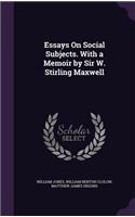 Essays On Social Subjects. With a Memoir by Sir W. Stirling Maxwell