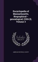 Encyclopedia of Massachusetts, Biographical--genealogical; (1916-[2, Volume 3