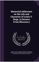Memorial Addresses on the Life and Character of Lewis V. Bogy, (a Senator From Missouri, ): (English)