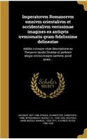 Imperatorvm Romanorvm omnivm orientalivm et occidentalivm verissimae imagines ex antiqvis nvmismatis qvam fidelissime delineatae