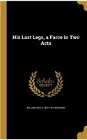 His Last Legs, a Farce in Two Acts