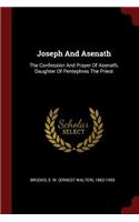 Joseph And Asenath: The Confession And Prayer Of Asenath, Daughter Of Pentephres The Priest