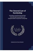 The General Law of Suretyship: Including Commercial and Non-Commercial Guarantees and Compensated Corporate Suretyship