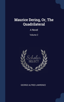 Maurice Dering, Or, The Quadrilateral: A Novel; Volume 2