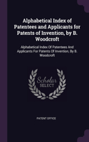 Alphabetical Index of Patentees and Applicants for Patents of Invention, by B. Woodcroft