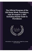 Official Program of the Old Home Week, Providence, July 28-August 3, 1907, Including Handy Guide to Providence