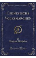 Chinesische Volksmärchen (Classic Reprint)