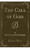 The Call of God (Classic Reprint)