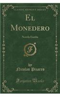 El Monedero: Novela Escrita (Classic Reprint)