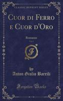 Cuor Di Ferro E Cuor d'Oro, Vol. 1: Romanzo (Classic Reprint)