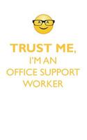 TRUST ME, I'M AN OFFICE SUPPORT WORKER AFFIRMATIONS WORKBOOK Positive Affirmations Workbook. Includes: Mentoring Questions, Guidance, Supporting You.