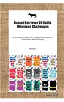 Basset Retriever 20 Selfie Milestone Challenges Basset Retriever Milestones for Memorable Moments, Socialization, Fun Challenges Volume 2