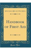 Handbook of First Aid (Classic Reprint)