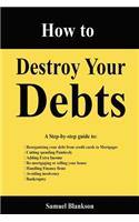 How to Destroy Your Debts