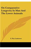 On Comparative Longevity In Man And The Lower Animals