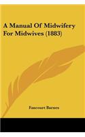 Manual Of Midwifery For Midwives (1883)