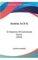 Austria As It Is: Or Sketches Of Continental Courts (1828)