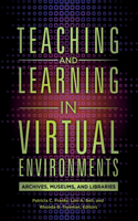 Teaching and Learning in Virtual Environments