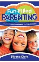 Fun-Filled Parenting: A Guide to Laughing More and Yelling Less