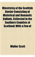 Minstrelsy of the Scottish Border Consisting of Historical and Romantic Ballads, Collected in the Southern Counties of Scotland Volume 2: With a Few of Modern Date, Founded upon Local Tradition(English)