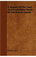 Manual Of The Land And Fresh-Water Shells Of The British Islands