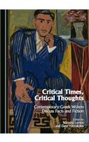 Critical Times, Critical Thoughts: Contemporary Greek Writers Discuss Facts and Fiction