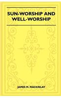 Sun-Worship And Well-Worship (Folklore History Series)