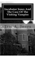 Incubator Jones And The Case Of The Visiting Vampire: (English)