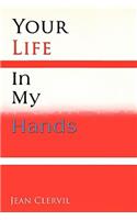 Your Life in My Hands