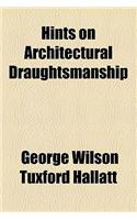 Hints on Architectural Draughtsmanship