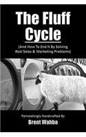 Fluff Cycle (And How To End It By Solving REAL Sales & Marketing Problems)