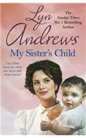 My Sister's Child: A gripping saga of danger, abandonment and undying devotion