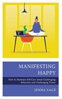 Manifesting Happy: How to Maintain Self-Care Amid Challenging Behaviors and Challenging Times