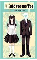 Maid for Me, Too