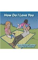 How Do I Love You