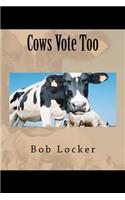 Cows Vote Too: (English)