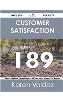 Customer Satisfaction 189 Success Secrets - 189 Most Asked Questions on Customer Satisfaction - What You Need to Know