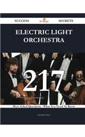 Electric Light Orchestra 217 Success Secrets - 217 Most Asked Questions On Electric Light Orchestra - What You Need To Know