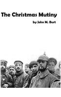 The Christmas Mutiny: A story of war and peace, of what happened and what could have happened(English)