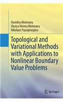 Topological and Variational Methods with Applications to Nonlinear Boundary Value Problems