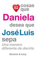 52 Cosas Que Daniela Desea Que José Luis Sepa: Una Manera Diferente de Decirlo