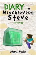 Diary of a Mischievous Steve Trilogy (An Unofficial Minecraft Book for Kids Ages 9 - 12 (Preteen)
