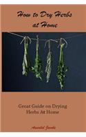 How to Dry Herbs at Home