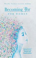 Becoming 'You' for Women: A Step-by-Step Guide to Self-Discovery and Whole Self Transformation